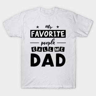 Quote for father s day My favorite people call me dad. T-Shirt